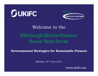 Welcome to the  Governmental Strategies for Sustainable Finance Monday 18 th June 2018  Supporting