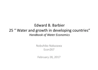 Edward B. Barbier  25  Water and growth in developing countries  Handbook of Water Economics