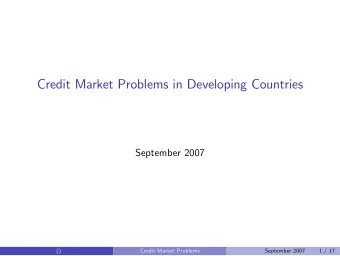 Credit Market Problems in Developing Countries  September 2007  ()  Credit Market Problems