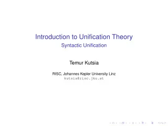 Introduction to Unification Theory  Syntactic Unification  Temur Kutsia  RISC, Johannes Kepler