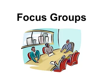 Focus Groups  A Focus Group Is . . .  What  A carefully planned  discussion  To obtain