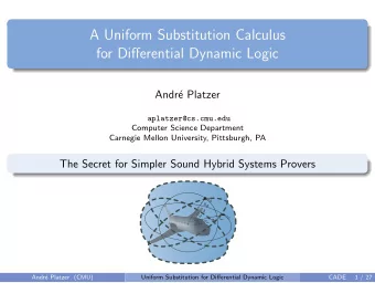 A Uniform Substitution Calculus  for Differential Dynamic Logic  Andr  e Platzer