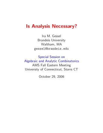 Is Analysis Necessary?  Ira M. Gessel  Brandeis University  Waltham, MA  gessel@brandeis.edu