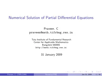 Numerical Solution of Partial Differential Equations  Praveen. C  praveen@math.tifrbng.res.in  Tata