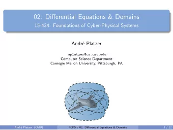 02: Differential Equations &amp; Domains  15-424: Foundations of Cyber-Physical Systems  Andr  e