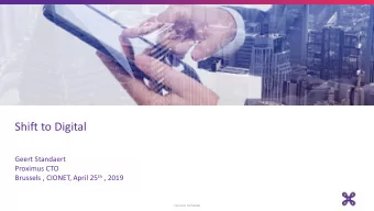 #Shift to Digital  Shift to Digital  Click to edit Master subtitle style  Geert Standaert  Proximus