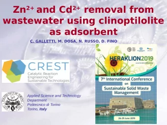Zn 2+ and Cd 2+ removal from  wastewater using clinoptilolite  as adsorbent  C. GALLETTI, M. DOSA,