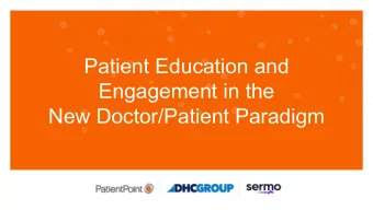 Patient Education and  Engagement in the  New Doctor/Patient Paradigm  Erin Fitzgerald  Eric Talbot