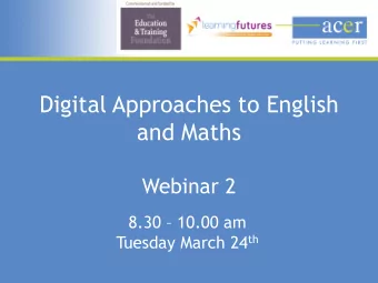 Digital Approaches to English  and Maths  Webinar 2 8.30  10.00 am Tuesday March 24 th  To