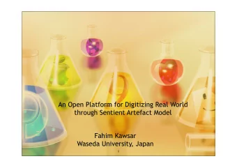 An Open Platform for Digitizing Real World  through Sentient Artefact Model  Fahim Kawsar  Waseda