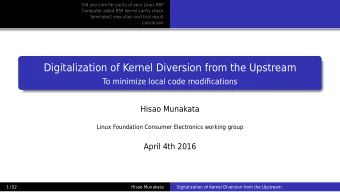 Digitalization of Kernel Diversion from the Upstream  T  o minimize local code modifications  Hisao