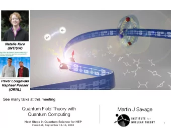 Martin J Savage  Quantum Computing  Next Steps in Quantum Science for HEP  1  FermiLab, September