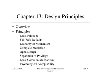 Chapter 13: Design Principles   Overview   Principles   Least Privilege   Fail-Safe