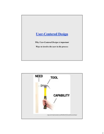User-Centered Design  Why User-Centered Design is important  Ways to involve the user in the