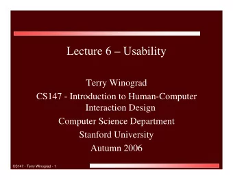 Lecture 6  Usability  Terry Winograd  CS147 - Introduction to Human-Computer  Interaction Design