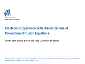 On Recent Experience With Discretizations of  Convection-Diffusion Equations  Volker John (WIAS