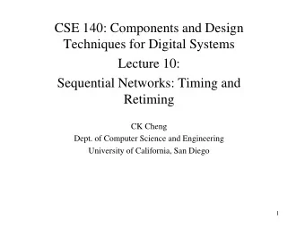 CSE 140: Components and Design  Techniques for Digital Systems  Lecture 10:  Sequential Networks: