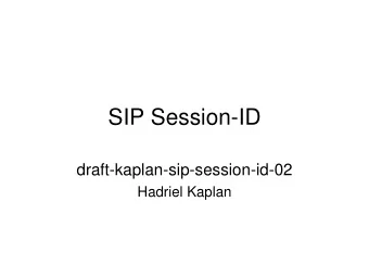 SIP Session-ID  draft-kaplan-sip-session-id-02  Hadriel Kaplan  Q&amp;A  1. How is this different