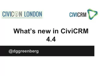 Whats new in CiviCRM  4.4  @dggreenberg  Core   Faster searching   Soft credits tracking