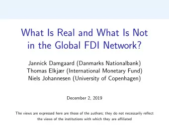 What Is Real and What Is Not  in the Global FDI Network?  Jannick Damgaard (Danmarks Nationalbank)