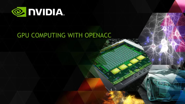 gpu computing with openacc 3 ways to accelerate