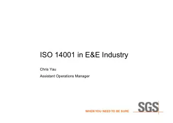ISO 14001 in E&amp;E Industry  Chris Yau  Assistant Operations Manager  ISO 14001 certification (by