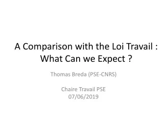 What Can we Expect ?  Thomas Breda (PSE-CNRS)  Chaire Travail PSE  07/06/2019  Plan  I will focus