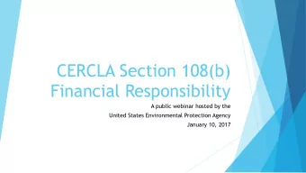 CERCLA Section 108(b) Financial Responsibility  A public webinar hosted by the  United States