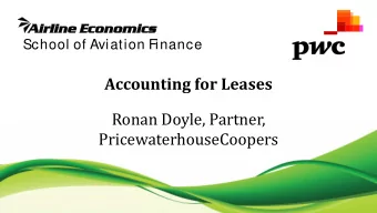 Accounting for Leases  Ronan Doyle, Partner,  PricewaterhouseCoopers  www.pwc.ie/aviationfinance