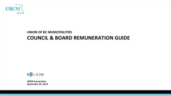 COUNCIL &amp; BOARD REMUNERATION GUIDE  UBCM Convention  September 24, 2019  PRESENTATION Why the