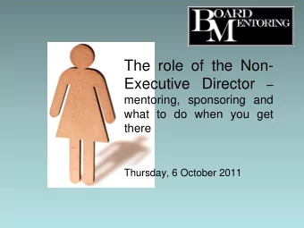 The role of the Non- Executive Director   mentoring, sponsoring and  what to do when you get