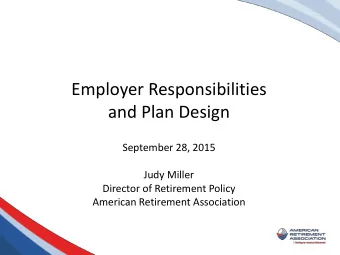 and Plan Design  September 28, 2015  Judy Miller  Director of Retirement Policy  American