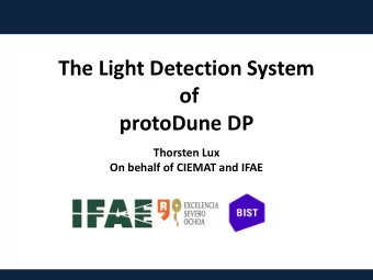 The Light Detection System  of  protoDune DP  Thorsten Lux  On behalf of CIEMAT and IFAE  Outline