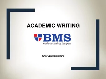 ACADEMIC WRITING  Sharu  ruga  ga Rajesw  eswara  ra  Cont  ntent  ent  Introduction to academic