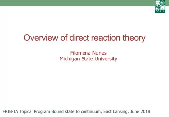 Overview of direct reaction theory  Filomena Nunes  Michigan State University  FRIB-TA Topical