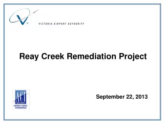 Reay Creek Remediation Project  September 22, 2013  Reay Creek is a fish bearing stream that runs