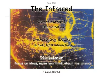 The Infrared  Confinement  Hadronization  Underlying Event  &amp; Soft QCD interactions  Disclaimer