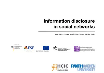 Information disclosure  in social networks  Anne Kathrin Schaar, Andr Calero Valdez, Martina