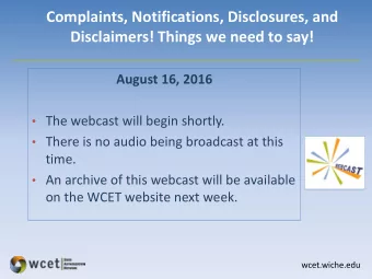 Disclaimers! Things we need to say!  August 16, 2016  The webcast will begin shortly.  There