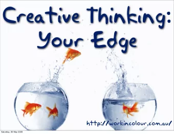 Creative Thinking: Your Edge  http://workincolour.com.au/  Saturday, 30 May 2009  Recent Harvard
