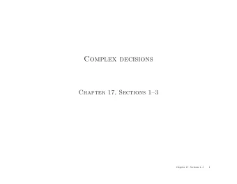 Complex decisions  Chapter 17, Sections 13  Chapter 17, Sections 13  1  Outline