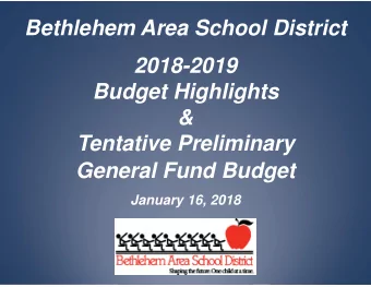 Bethlehem Area School District  2018-2019  Budget Highlights  &amp;  Tentative Preliminary  General