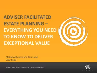 ESTATE PLANNING   EVERYTHING YOU NEED  TO KNOW TO DELIVER  EXCEPTIONAL VALUE  Matthew Burgess