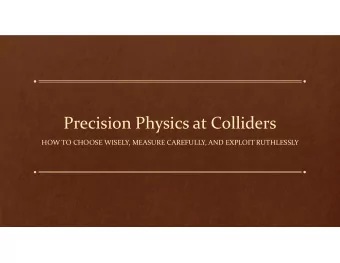 Precision Physics at Colliders  HOW TO CHOOSE WISELY, MEASURE CAREFULLY, AND EXPLOIT RUTHLESSLY