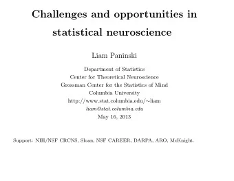 Challenges and opportunities in  statistical neuroscience  Liam Paninski  Department of Statistics