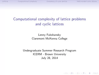 Computational complexity of lattice problems  and cyclic lattices  Lenny Fukshansky  Claremont