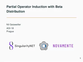 Partial Operator Induction with Beta  Distribution  Nil Geisweiller  AGI-18  Prague  1  Problem: