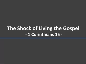 The Shock of Living the Gospel  - 1 Corinthians 15 -  The Shock of Living the Gospel  - 1