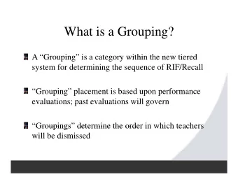 What is a Grouping?  What is a Grouping?  A Grouping is a category within the new tiered  A