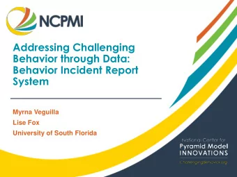 Behavior through Data:  Behavior Incident Report  System  Myrna Veguilla  Lise Fox  University of